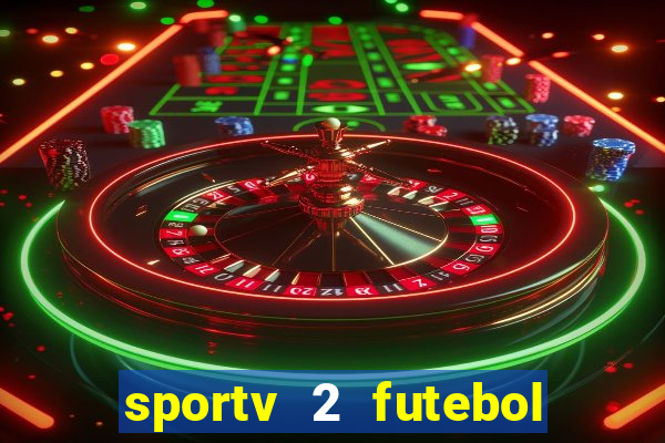 sportv 2 futebol play hd